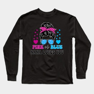 Pink or Blue Nana Loves You Proud Messy Bun Baby Reveal Long Sleeve T-Shirt